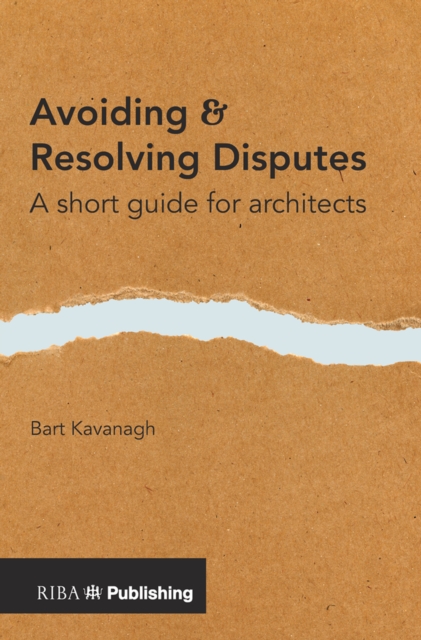 Avoiding and Resolving Disputes : A Short Guide for Architects, PDF eBook