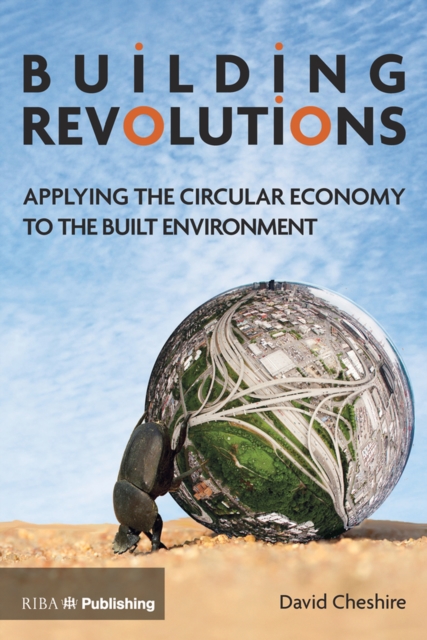 Building Revolutions : Applying the Circular Economy to the Built Environment, PDF eBook