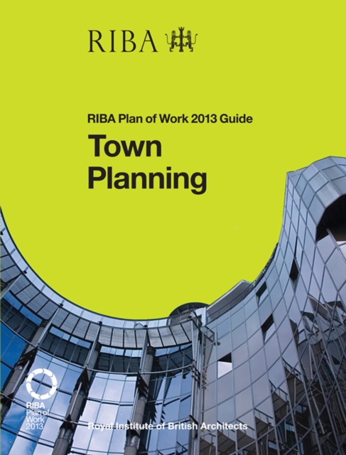 Town Planning : RIBA Plan of Work 2013 Guide, PDF eBook