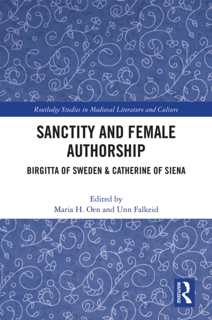 Sanctity and Female Authorship : Birgitta of Sweden & Catherine of Siena, PDF eBook