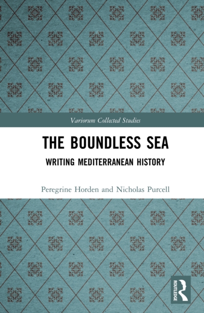 The Boundless Sea : Writing Mediterranean History, EPUB eBook