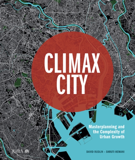 Climax City : Masterplanning and the Complexity of Urban Growth, PDF eBook