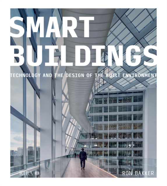 Smart Buildings : Technology and the Design of the Built Environment, PDF eBook