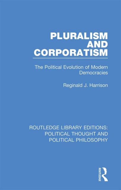 Pluralism and Corporatism : The Political Evolution of Modern Democracies, PDF eBook