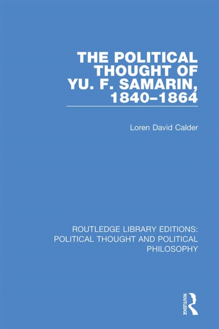 The Political Thought of Yu. F. Samarin, 1840-1864, PDF eBook
