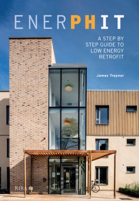 EnerPHit : A Step by Step Guide to Low Energy Retrofit, PDF eBook