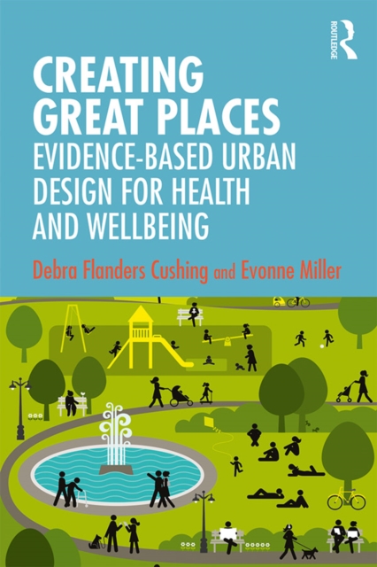 Creating Great Places : Evidence-based Urban Design for Health and Wellbeing, EPUB eBook
