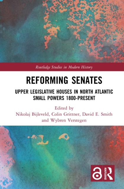 Reforming Senates : Upper Legislative Houses in North Atlantic Small Powers 1800-present, EPUB eBook