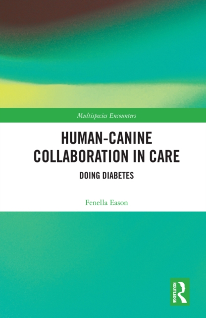 Human-Canine Collaboration in Care : Doing Diabetes, PDF eBook
