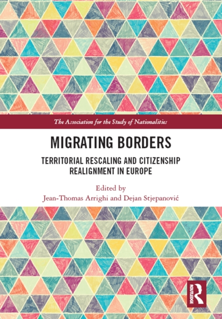 Migrating Borders : Territorial Rescaling and Citizenship Realignment in Europe, PDF eBook