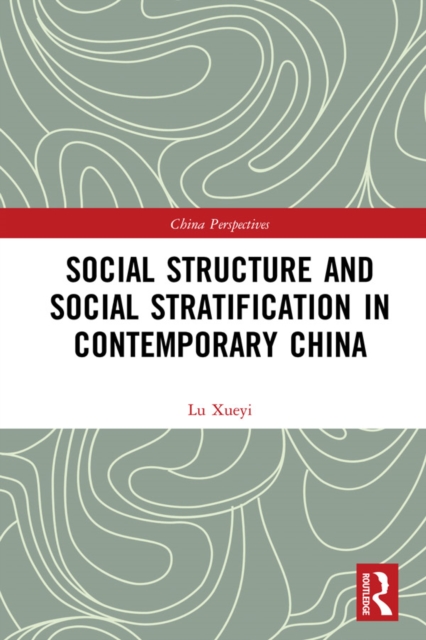 Social Structure and Social Stratification in Contemporary China, EPUB eBook