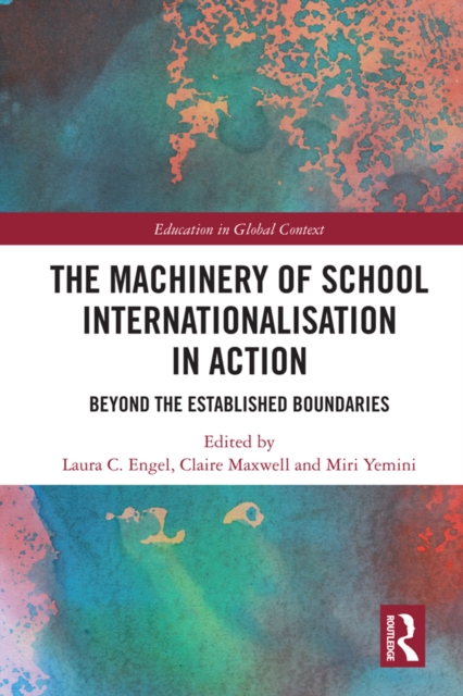 The Machinery of School Internationalisation in Action : Beyond the Established Boundaries, PDF eBook