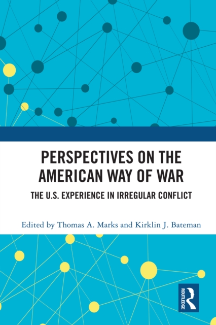 Perspectives on the American Way of War : The U.S. Experience in Irregular Conflict, PDF eBook