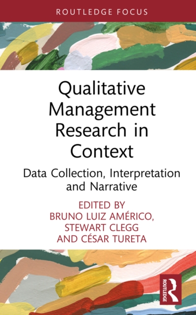 Qualitative Management Research in Context : Data Collection, Interpretation and Narrative, PDF eBook