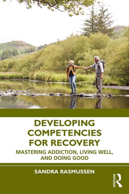 Developing Competencies for Recovery : Mastering Addiction, Living Well, and Doing Good, PDF eBook
