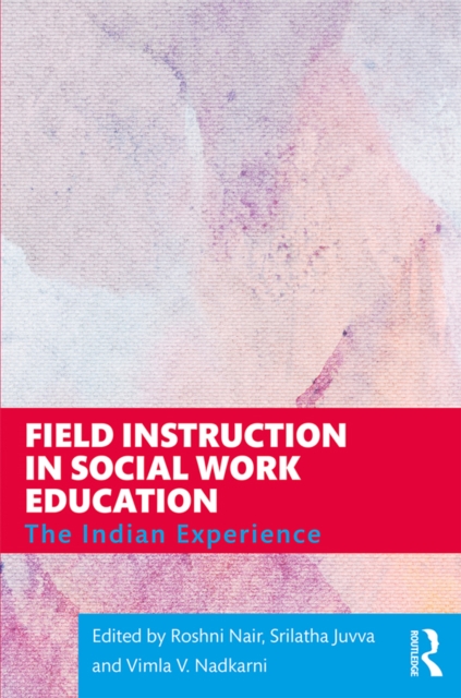 Field Instruction in Social Work Education : The Indian Experience, PDF eBook