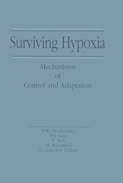 Surviving Hypoxia : Mechanisms of Control and Adaptation, PDF eBook
