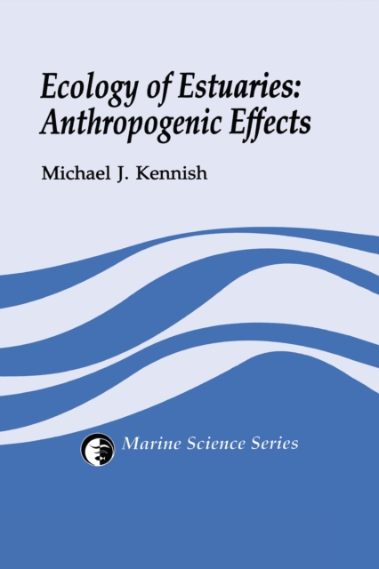 Ecology of Estuaries : Anthropogenic Effects, PDF eBook