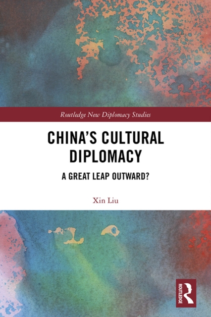 China's Cultural Diplomacy : A Great Leap Outward?, EPUB eBook