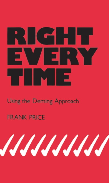 Right Every Time : Using the Deming Approach, EPUB eBook