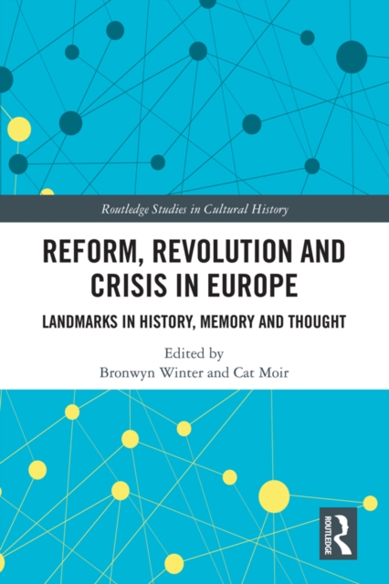 Reform, Revolution and Crisis in Europe : Landmarks in History, Memory and Thought, PDF eBook
