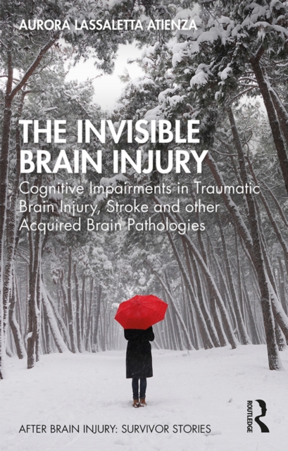 The Invisible Brain Injury : Cognitive Impairments in Traumatic Brain Injury, Stroke and other Acquired Brain Pathologies, PDF eBook