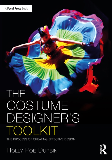 The Costume Designer's Toolkit : The Process of Creating Effective Design, PDF eBook