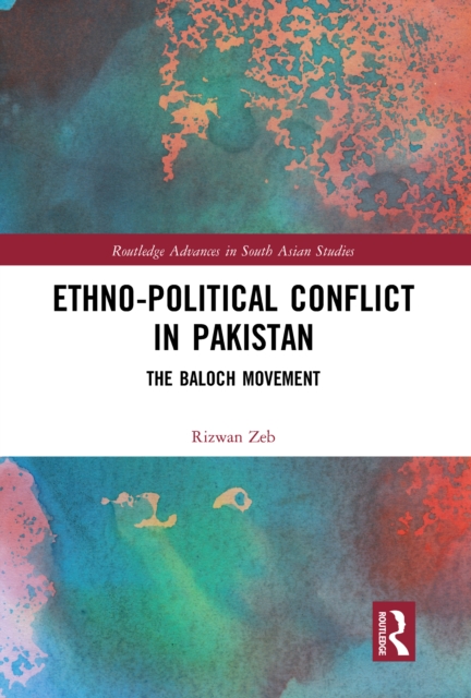 Ethno-political Conflict in Pakistan : The Baloch Movement, EPUB eBook
