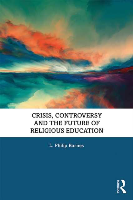 Crisis, Controversy and the Future of Religious Education, EPUB eBook