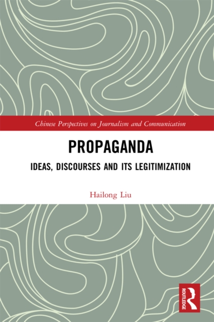 Propaganda : Ideas, Discourses and its Legitimization, EPUB eBook