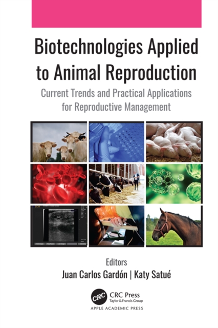 Biotechnologies Applied to Animal Reproduction : Current Trends and Practical Applications for Reproductive Management, PDF eBook
