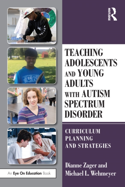 Teaching Adolescents and Young Adults with Autism Spectrum Disorder : Curriculum Planning and Strategies, EPUB eBook