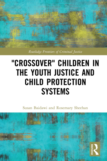 'Crossover' Children in the Youth Justice and Child Protection Systems, EPUB eBook