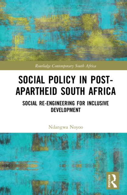 Social Policy in Post-Apartheid South Africa : Social Re-engineering for Inclusive Development, EPUB eBook