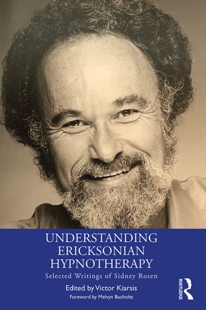 Understanding Ericksonian Hypnotherapy : Selected Writings of Sidney Rosen, EPUB eBook