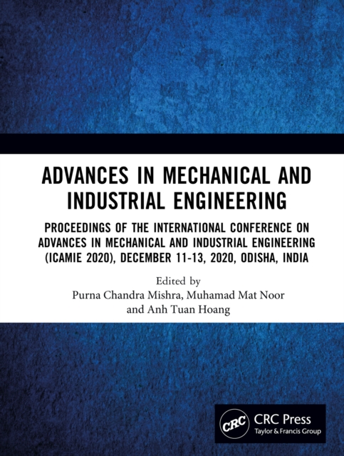 Advances in Mechanical and Industrial Engineering : Proceedings of the International Conference on Advances in Mechanical and Industrial Engineering (ICAMIE 2020), December 11-13, 2020, Odisha, India, PDF eBook