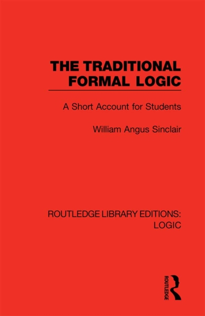 The Traditional Formal Logic : A Short Account for Students, PDF eBook