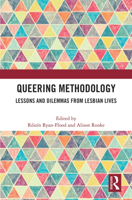 Queering Methodology : Lessons and Dilemmas from Lesbian Lives, EPUB eBook