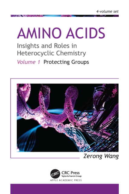 Amino Acids: Insights and Roles in Heterocyclic Chemistry : Volume 1: Protecting Groups, EPUB eBook