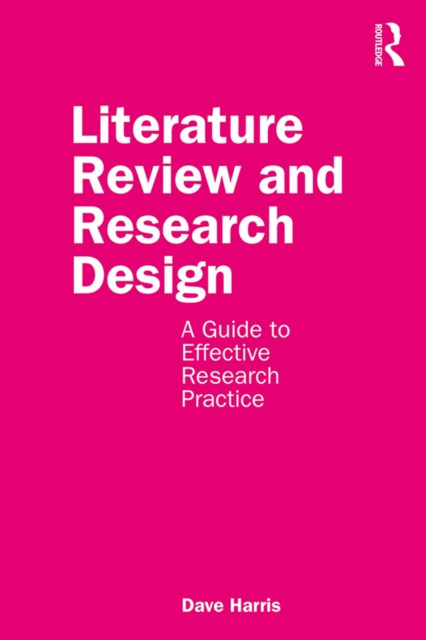 Literature Review and Research Design : A Guide to Effective Research Practice, EPUB eBook