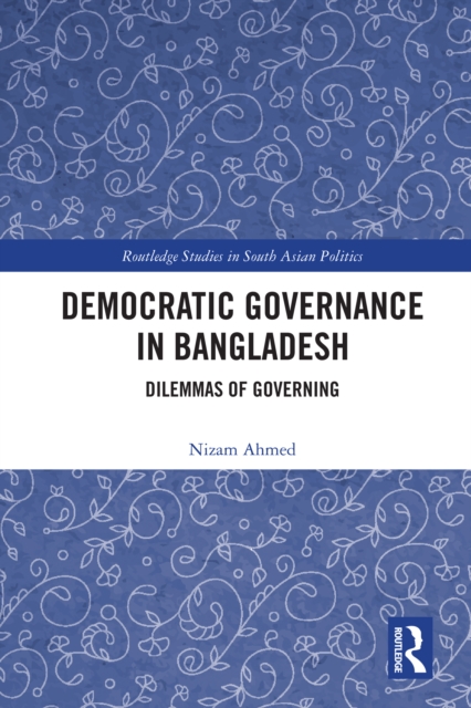 Democratic Governance in Bangladesh : Dilemmas of Governing, PDF eBook