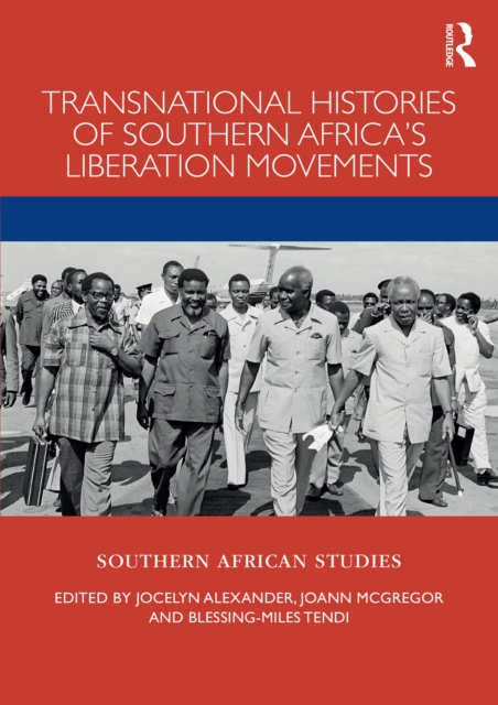 Transnational Histories of Southern Africa’s Liberation Movements, PDF eBook