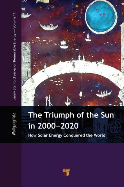 The Triumph of the Sun in 2000-2020 : How Solar Energy Conquered the World, PDF eBook