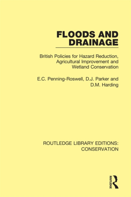 Floods and Drainage : British Policies for Hazard Reduction, Agricultural Improvement and Wetland Conservation, EPUB eBook