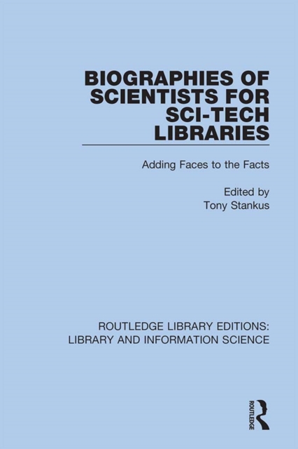 Biographies of Scientists for Sci-Tech Libraries : Adding Faces to the Facts, EPUB eBook
