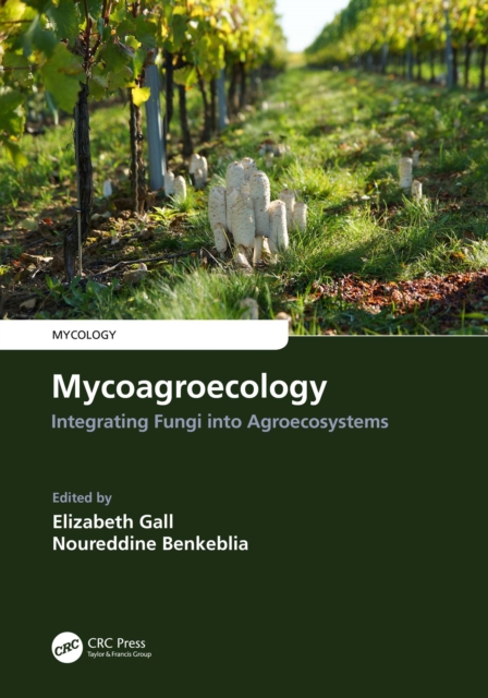 Mycoagroecology : Integrating Fungi into Agroecosystems, PDF eBook