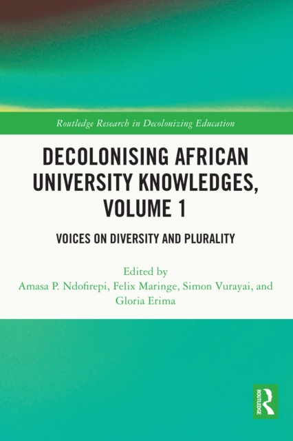Decolonising African University Knowledges, Volume 1 : Voices on Diversity and Plurality, PDF eBook