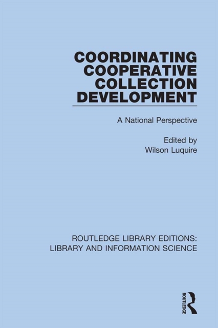 Coordinating Cooperative Collection Development : A National Perspective, PDF eBook