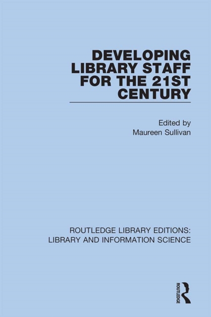 Developing Library Staff for the 21st Century, PDF eBook