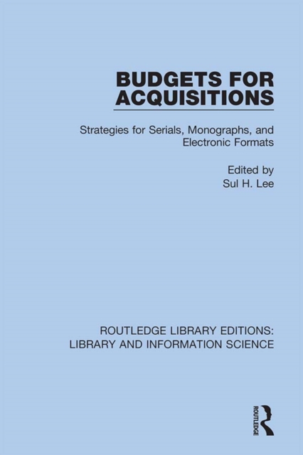 Budgets for Acquisitions : Strategies for Serials, Monographs and Electronic Formats, EPUB eBook